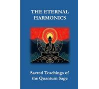 THE ETERNAL HARMONICS: Sacred Teachings of the Quantum Sage