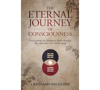 The Eternal Journey of Consciousness: Overcoming the Illusion of death in the experience of a young taoist: 1
