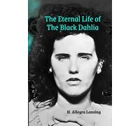 The Eternal Life of the Black Dahlia