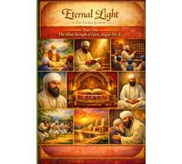 The Eternal Light: Part One: Guru Nanak Dev Ji and Guru Angad Dev Ji
