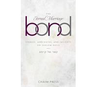 The Eternal Marriage Bond: stories, anecdotes, and insights on shalom bayis