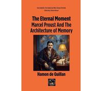 The Eternal Moment: Marcel Proust And The Architecture of Memory