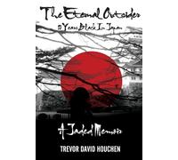 The Eternal Outsider: 10 Years Black In Japan - Houchen Trevor David