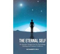 The Eternal Self: An Ancient Perspective on Psychology, Healing and Human Evolution