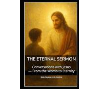 The Eternal Sermon: Conversations with Jesus - From the Womb to Eternity