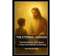 The Eternal Sermon: Conversations with Jesus - From the Womb to Eternity