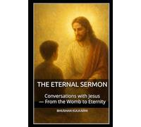 The Eternal Sermon: Conversations with Jesus - From the Womb to Eternity: 6
