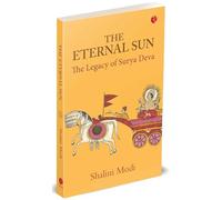 THE ETERNAL SUN: The Legacy of Surya Deva