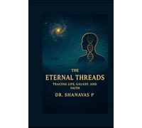 The Eternal Threads: Tracing Life, Galaxy, and Faith