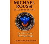 The Ether Sphere: The Origin Bridge (Collector’s Edition): A Soularism Philosophy