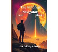 THE ETHEREAL NAVIGATOR - Introduction & Discovery (Book 1)