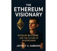 The Ethereum Visionary: Vitalik Buterin and the Future of Blockchain