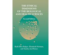 The Ethical Dimensions of the Biological and Health Sciences