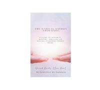 The Ethical Energy Therapist -A guide to integrity, mastery and soul-led healing in modern Energy work: Sacred Hands, Clear Heart