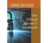The Ethical Hacker's Handbook