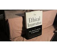 The Ethical Imperative: Why Moral Leadership Is Good Business