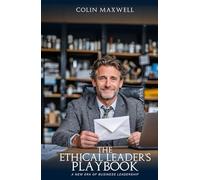 The Ethical Leader’s Playbook: A New Era of Business Leadership