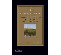 The Ethical Life: Fundamental Readings in Ethics and Moral Problems