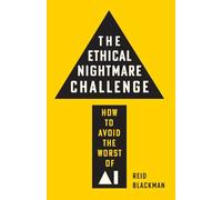 The Ethical Nightmare Challenge: How to Avoid the Worst of AI