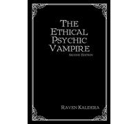The Ethical Psychic Vampire - Kaldera Raven