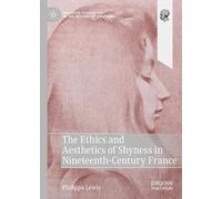 The Ethics and Aesthetics of Shyness in Nineteenth-Century France