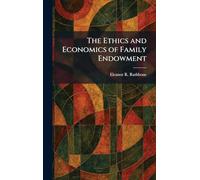 The Ethics and Economics of Family Endowment