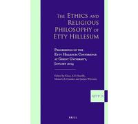 The Ethics and Religious Philosophy of Etty Hillesum: Proceedings of the Etty Hillesum Conference at Ghent University, January 2014