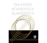 The ETHICS of ARISTOTLE