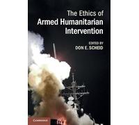 The Ethics of Armed Humanitarian Intervention