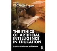 The Ethics of Artificial Intelligence in Education: Practices, Challenges, and Debates