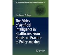 The Ethics of Artificial Intelligence in Healthcare: From Hands-on Practice to Policy-making: 25