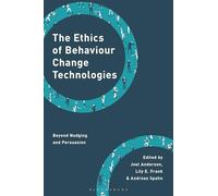 The Ethics of Behaviour Change Technologies: Beyond Nudging and Persuasion