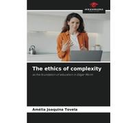 The ethics of complexity: as the foundation of education in Edgar Morin