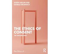 The Ethics of Consent: An Introduction