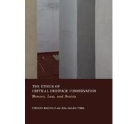 The Ethics of Critical Heritage Conservation: Memory, Law, and Society
