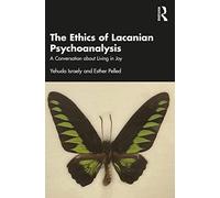The Ethics of Lacanian Psychoanalysis: A Conversation about Living in Joy