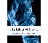 The Ethics of Liberty (Large Print Edition)