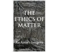 THE ETHICS OF MATTER: An Artist’s Integrity: 4