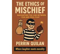 The Ethics of Mischief: Navigating the Line Between Fun and Foul Play