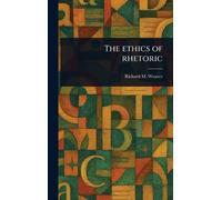 The Ethics of Rhetoric