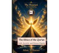 The Ethics of the Qur'an: Faith, Security, and Human Dignity