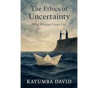 The Ethics of Uncertainty: Why Human Vows Fail