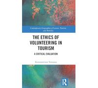 The Ethics of Volunteering in Tourism: A Critical Evaluation