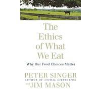 Jim Mason Peter Singer The Ethics of What We Eat (Tascabile)