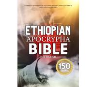 The Ethiopian Apocrypha Bible in English (150-Book): Complete Anthology of the Canon, Deuterocanon, Lost Scriptures & Early Christian Writings