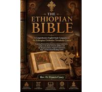 THE ETHIOPIAN BIBLE: A Comprehensive English Study Companion to the Ethiopian Orthodox Tewahedo Canon