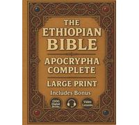 THE ETHIOPIAN BIBLE APOCRYPHA - LARGE PRINT: Featuring Enoch, Jubilees, Meqabyan, and the Lost Books of the Bible - in English