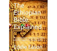 The Ethiopian Bible Explained: A Complete Guide to the World's Oldest and Most Expansive Christian Canon