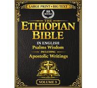 The Ethiopian Bible in English 88 Books: A Fully Annotated and Restored Heritage Edition in Three Volumes of the Tewahedo Canon in Large Print Big Text | Volume 3 | Psalms Wisdom, Apostolic Writings