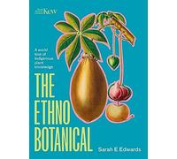 The Ethnobotanical: A World Tour of Indigenous Plant Knowledge